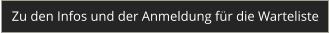 Zu den Infos und der Anmeldung f�r die Warteliste