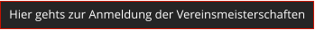 Hier gehts zur Anmeldung der Vereinsmeisterschaften